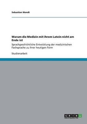 Warum die Medizin mit ihrem Latein nicht am Ende ist - Sebastian Wendt - Libro Grin Verlag | Libraccio.it