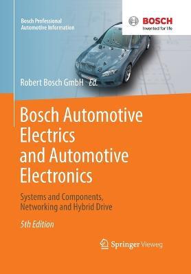 Bosch Automotive Electrics and Automotive Electronics  - Libro Springer Fachmedien Wiesbaden, Bosch Professional Automotive Information | Libraccio.it