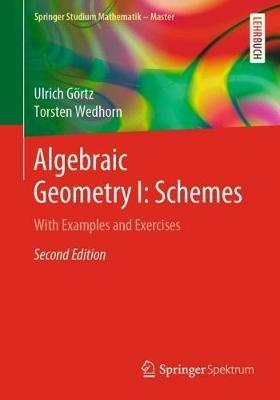Algebraic Geometry I: Schemes - Ulrich Görtz, Torsten Wedhorn - Libro Springer Fachmedien Wiesbaden, Springer Studium Mathematik - Master | Libraccio.it