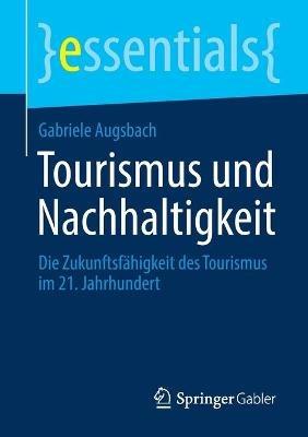 Tourismus und Nachhaltigkeit - Gabriele Augsbach - Libro Springer Fachmedien Wiesbaden, essentials | Libraccio.it