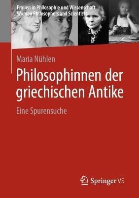 Philosophinnen der griechischen Antike - Maria Nühlen - Libro Springer Fachmedien Wiesbaden, Frauen in Philosophie und Wissenschaft. Women Philosophers and Scientists | Libraccio.it
