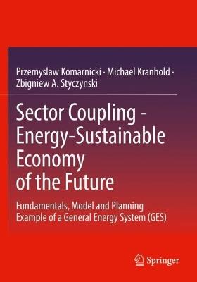 Sector Coupling - Energy-Sustainable Economy of the Future - Przemyslaw Komarnicki, Michael Kranhold, Zbigniew A. Styczynski - Libro Springer Fachmedien Wiesbaden | Libraccio.it