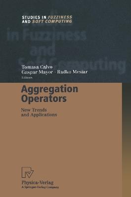 Aggregation Operators  - Libro Springer-Verlag Berlin and Heidelberg GmbH & Co. KG, Studies in Fuzziness and Soft Computing | Libraccio.it