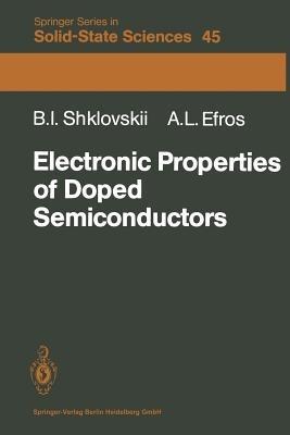 Electronic Properties of Doped Semiconductors - B.I. Shklovskii, A.L. Efros - Libro Springer-Verlag Berlin and Heidelberg GmbH & Co. KG, Springer Series in Solid-State Sciences | Libraccio.it