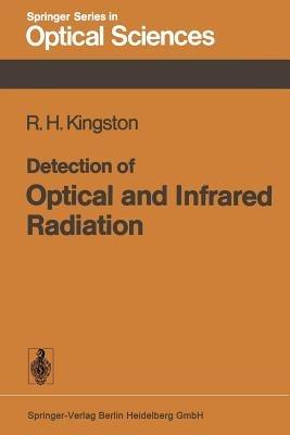 Detection of Optical and Infrared Radiation - R. H. Kingston - Libro Springer-Verlag Berlin and Heidelberg GmbH & Co. KG, Springer Series in Optical Sciences | Libraccio.it