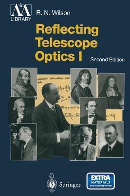 Reflecting Telescope Optics I - Raymond N. Wilson - Libro Springer-Verlag Berlin and Heidelberg GmbH & Co. KG, Astronomy and Astrophysics Library | Libraccio.it