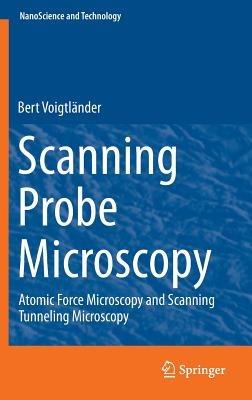 Scanning Probe Microscopy - Bert Voigtländer - Libro Springer-Verlag Berlin and Heidelberg GmbH & Co. KG, NanoScience and Technology | Libraccio.it