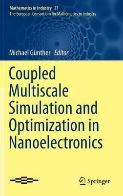 Coupled Multiscale Simulation and Optimization in Nanoelectronics  - Libro Springer-Verlag Berlin and Heidelberg GmbH & Co. KG, Mathematics in Industry | Libraccio.it