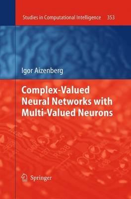 Complex-Valued Neural Networks with Multi-Valued Neurons - Igor Aizenberg - Libro Springer-Verlag Berlin and Heidelberg GmbH & Co. KG, Studies in Computational Intelligence | Libraccio.it