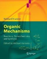 Organic Mechanisms - Reinhard Bruckner - Libro Springer-Verlag Berlin and Heidelberg GmbH & Co. KG | Libraccio.it