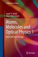 Atoms, Molecules and Optical Physics 1 - Ingolf V. Hertel, Claus-Peter Schulz - Libro Springer-Verlag Berlin and Heidelberg GmbH & Co. KG, Graduate Texts in Physics | Libraccio.it