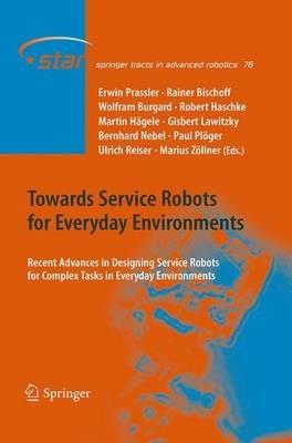 Towards Service Robots for Everyday Environments  - Libro Springer-Verlag Berlin and Heidelberg GmbH & Co. KG, Springer Tracts in Advanced Robotics | Libraccio.it