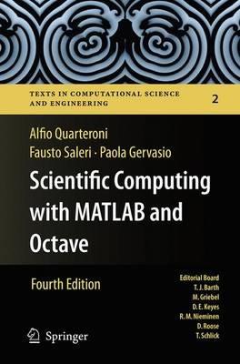 Scientific Computing with MATLAB and Octave - Alfio Quarteroni, Fausto Saleri, Paola Gervasio - Libro Springer-Verlag Berlin and Heidelberg GmbH & Co. KG, Texts in Computational Science and Engineering | Libraccio.it