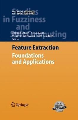 Feature Extraction  - Libro Springer-Verlag Berlin and Heidelberg GmbH & Co. KG, Studies in Fuzziness and Soft Computing | Libraccio.it