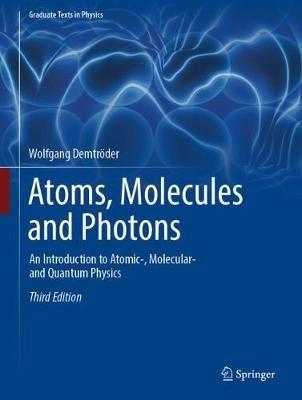 Atoms, Molecules and Photons - Wolfgang Demtröder - Libro Springer-Verlag Berlin and Heidelberg GmbH & Co. KG, Graduate Texts in Physics | Libraccio.it