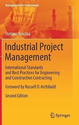 Industrial Project Management - Stefano Tonchia - Libro Springer-Verlag Berlin and Heidelberg GmbH & Co. KG, Management for Professionals | Libraccio.it