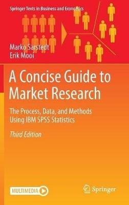 A Concise Guide to Market Research - Marko Sarstedt, Erik Mooi - Libro Springer-Verlag Berlin and Heidelberg GmbH & Co. KG, Springer Texts in Business and Economics | Libraccio.it