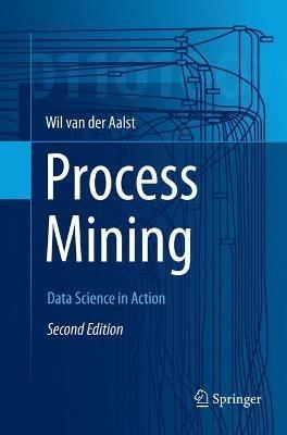 Process Mining - Wil M. P. van der Aalst - Libro Springer-Verlag Berlin and Heidelberg GmbH & Co. KG | Libraccio.it