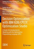 Decision Optimization with IBM ILOG CPLEX Optimization Studio - Stefan Nickel, Claudius Steinhardt, Hans Schlenker - Libro Springer-Verlag Berlin and Heidelberg GmbH & Co. KG, Graduate Texts in Operations Research | Libraccio.it