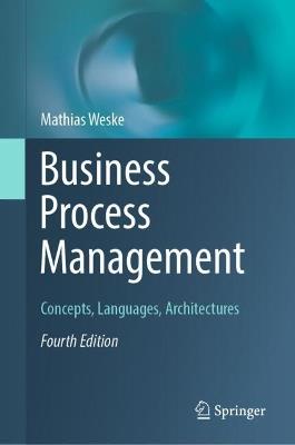 Business Process Management - Mathias Weske - Libro Springer-Verlag Berlin and Heidelberg GmbH & Co. KG | Libraccio.it