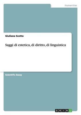 Saggi di estetica, di diritto, di linguistica - Giuliana Scotto - Libro Grin Verlag | Libraccio.it
