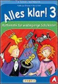 Alles klar! Mathematik für Wissbegierige Schulkinder. Vol. 3 - N. Grosser, M. Koth - Libro Veritas Verlags 2010 | Libraccio.it