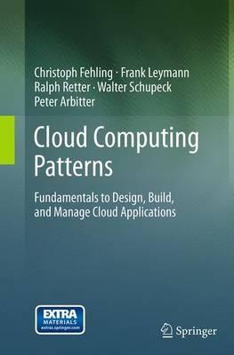 Cloud Computing Patterns - Christoph Fehling, Frank Leymann, Ralph Retter - Libro Springer Verlag GmbH | Libraccio.it