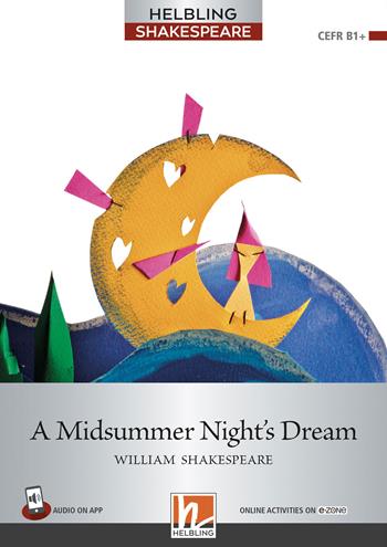 A Midsummer Night's Dream. Helbling Shakespeare Series. Registrazione in inglese britannico. Level 6-Bl+. Con File audio per il download - William Shakespeare - Libro Helbling 2023 | Libraccio.it