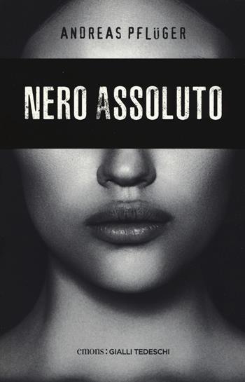 Nero assoluto - Andreas Pflüger - Libro Emons Edizioni 2017, Gialli tedeschi | Libraccio.it