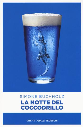 La notte del coccodrillo - Simone Buchholz - Libro Emons Edizioni 2017, Gialli tedeschi | Libraccio.it