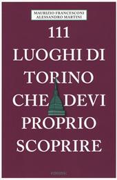 111 luoghi di Torino che devi proprio scoprire