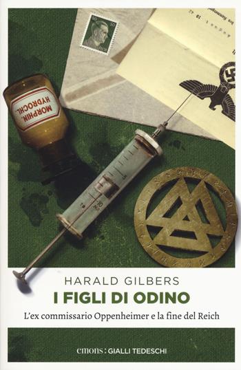 I figli di odino. L'ex commissario Oppenheimer e la fine del Reich - Harald Gilbers - Libro Emons Edizioni 2017, Gialli tedeschi | Libraccio.it