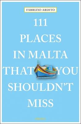 111 places in Malta that you shouldn't miss - Fabrizio Ardito - Libro Emons Edizioni 2018 | Libraccio.it