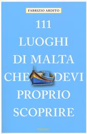 111 luoghi di Malta che devi proprio scoprire