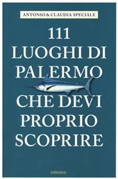 111 luoghi di Palermo che devi proprio scoprire