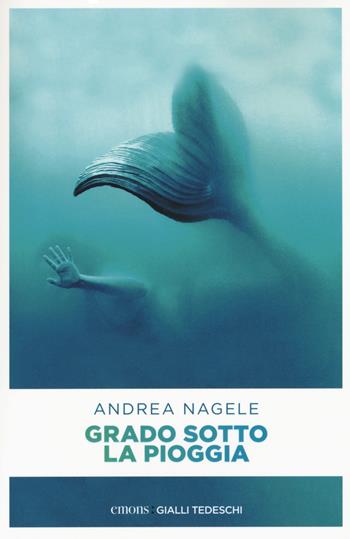Grado sotto la pioggia - Andrea Nagele - Libro Emons Edizioni 2018, Gialli tedeschi | Libraccio.it