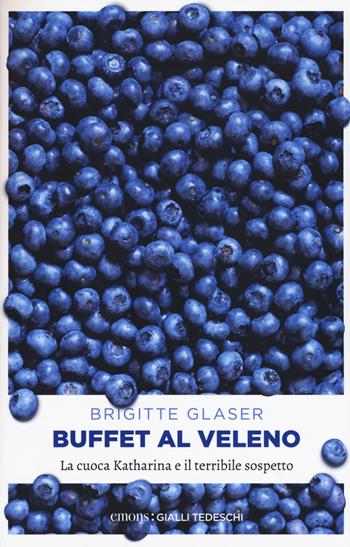 Buffet al veleno. La cuoca Katharina e il terribile sospetto - Brigitte Glaser - Libro Emons Edizioni 2019, Gialli tedeschi | Libraccio.it