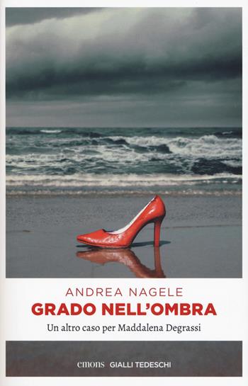 Grado nell'ombra - Andrea Nagele - Libro Emons Edizioni 2019, Gialli tedeschi | Libraccio.it