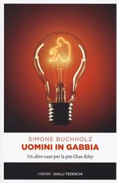 Uomini in gabbia. Un altro caso per la pm Chas Riley