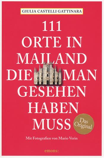 111 orte in Mailand die man gesehen haben muss - Giulia Castelli Gattinara - Libro Emons Edizioni 2020 | Libraccio.it