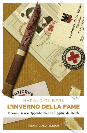L'inverno della fame. Il commissario Oppenheimer e i fuggiti del Reich - Harald Gilbers - Libro Emons Edizioni 2020, Gialli tedeschi | Libraccio.it