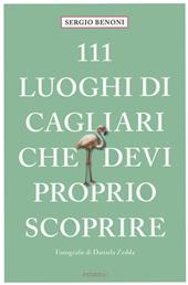 111 luoghi di Cagliari che devi proprio scoprire