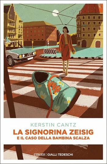 La signorina Zeisig e il caso della bambina scalza - Kerstin Cantz - Libro Emons Edizioni 2021, Gialli tedeschi | Libraccio.it