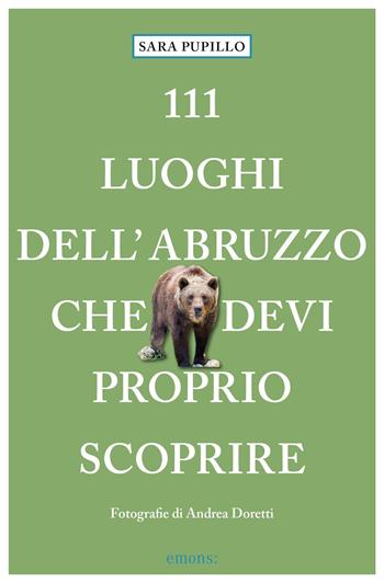 111 luoghi dell'Abruzzo che devi proprio scoprire - Sara Pupillo - Libro Emons Edizioni 2021, Le guide 111 | Libraccio.it