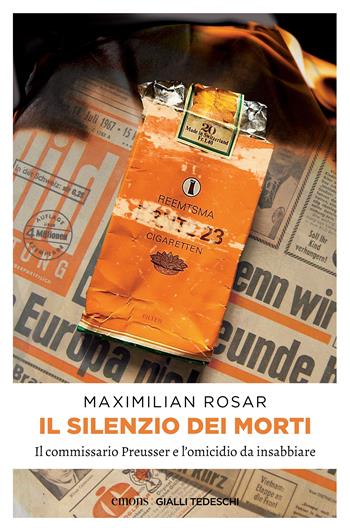 Il silenzio dei morti. Il commissario Preusser e l'omicidio da insabbiare - Maximilian Rosar - Libro Emons Edizioni 2022, Gialli tedeschi | Libraccio.it