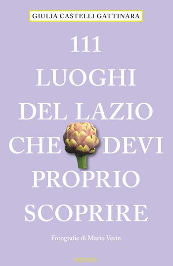 111 luoghi del Lazio che devi proprio scoprire - Giulia Castelli Gattinara - Libro Emons Edizioni 2022, Le guide 111 | Libraccio.it