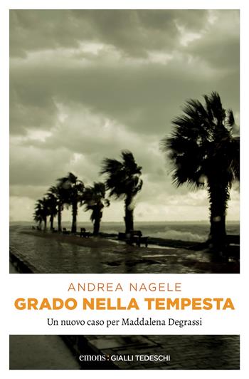 Grado nella tempesta - Andrea Nagele - Libro Emons Edizioni 2022, Gialli tedeschi | Libraccio.it