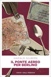 Il ponte aereo per Berlino. Il commissario Oppenheimer e l'indagine tra Est e Ovest