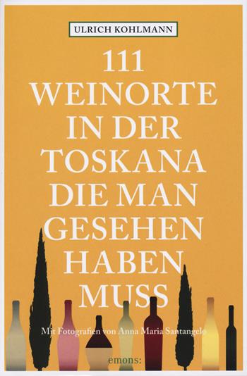 111 weinorte in der Toskana, die man gesehen haben muss - Ulrich Kohlmann - Libro Emons Edizioni 2023, Le guide 111 | Libraccio.it
