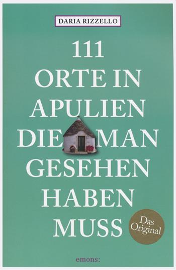 111 orte in Apulien, die man gesehen haben muss - Daria Rizzello - Libro Emons Edizioni 2025, Le guide 111 | Libraccio.it